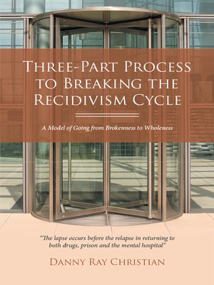 cover image of Three-Part Process to Breaking the Recidivism Cycle